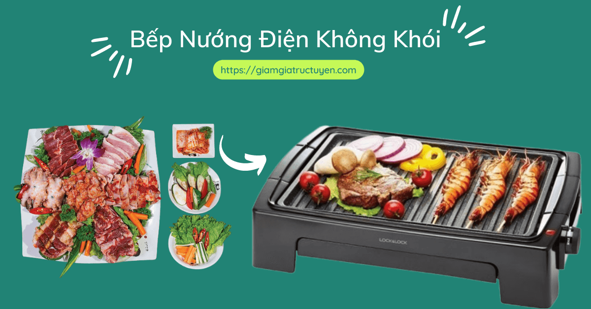 Top 7 bếp nướng điện không khói nào tốt, được ưa chuộng hiện nay