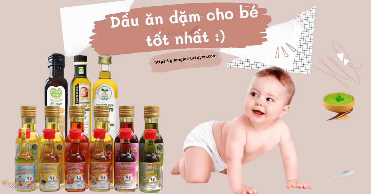 Top 13 dầu ăn dặm cho bé tốt nhất chuyên gia khuyên dùng