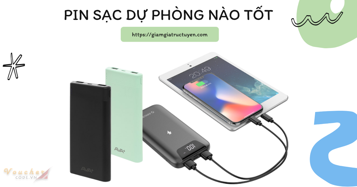 Pin sạc dự phòng nào tốt, top pin sạc dự phòng đáng mua nhất 2023