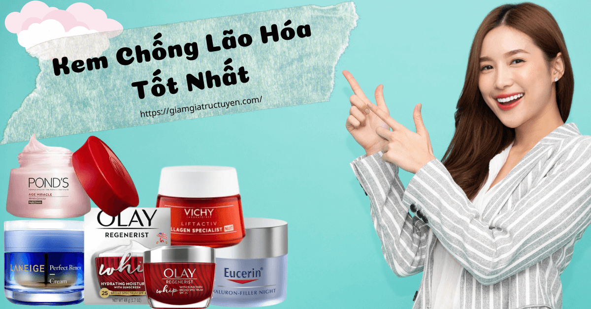 kem chong lao hoa tot nhat Top 10 kem chống lão hóa tốt nhất cho tuổi ngoài 30